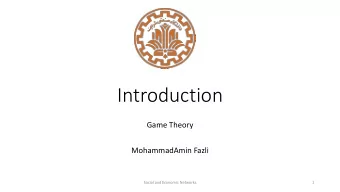 Introduction  Game Theory  MohammadAmin Fazli  Social and Economic Networks  1  Why Study Games