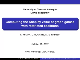 Computing the Shapley value of graph games  with restricted coalitions  K. MAAFA, L. NOURINE, M. S.