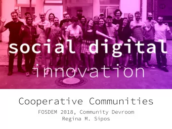 Cooperative Communities  FOSDEM 2018, Community Devroom  Regina M. Sipos  Whats SDI  Knowledge