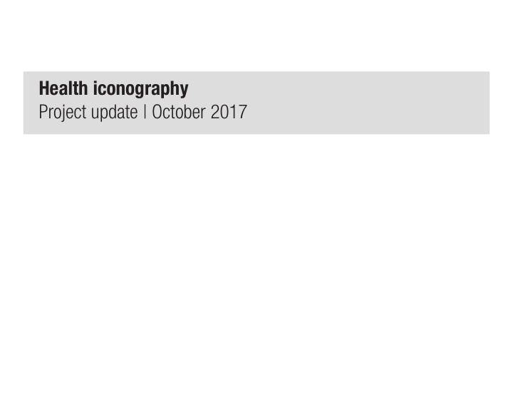 health iconography project update october 2017 project