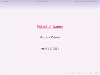 Potential Games  Matoula Petrolia  April 14, 2011  Examples  Potential Games  Potential vs
