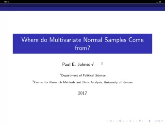 Where do Multivariate Normal Samples Come  from? Paul E. Johnson 1  2 1 Department of Political