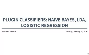 PLUGIN CLASSIFIERS: NAIVE BAYES, LDA,  PLUGIN CLASSIFIERS: NAIVE BAYES, LDA,  LOGISTIC REGRESSION