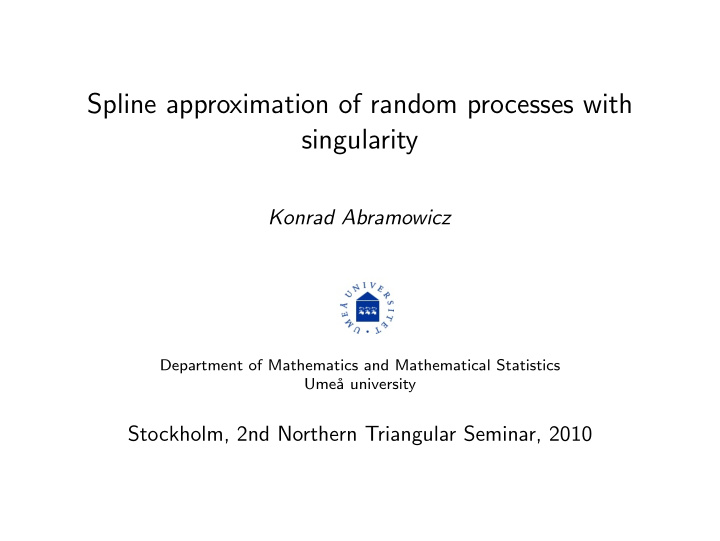 spline approximation of random processes with singularity