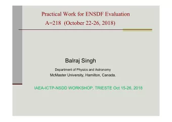 A=218  (October 22-26, 2018)  Balraj Singh Department of Physics and Astronomy  McMaster