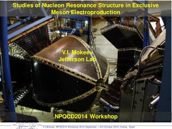 Meson Electroproduction  V.I. Mokeev  Jefferson Lab  NPQCD2014 Workshop V.I.Mokeev, NPQCD14