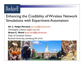 Enhancing the Credibility of Wireless Network  Simulations with Experiment Automation Dr. L. Felipe