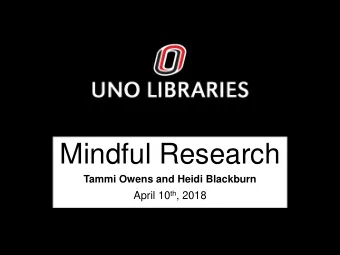 Mindful Research  Tammi Owens and Heidi Blackburn April 10 th , 2018  Mindfulness, Mindful Tech,