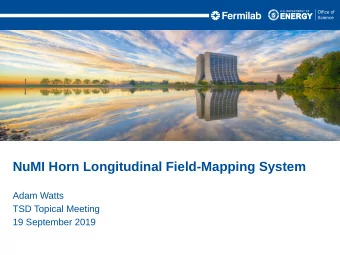 NuMI Horn Longitudinal Field-Mapping System  Adam Watts  TSD Topical Meeting  19 September 2019
