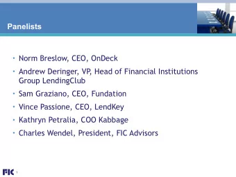 Panelists  Norm Breslow, CEO, OnDeck  Andrew Deringer, VP  , Head of Financial Institutions