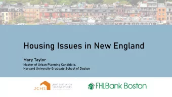 Housing Issues in New England  Mary Taylor  Master of Urban Planning Candidate,  Harvard University