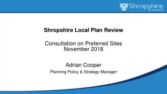 Shropshire Local Plan Review  Consultation on Preferred Sites  November 2018  Adrian Cooper