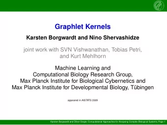 Graphlet Kernels  Karsten Borgwardt and Nino Shervashidze  joint work with SVN Vishwanathan, Tobias