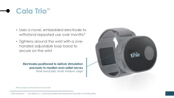 Cala Trio  TM  Uses a novel, embedded electrode to  withstand repeated use over months*