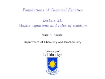 Foundations of Chemical Kinetics  Lecture 21:  Master equations and rates of reaction  Marc R.