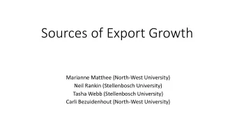 Sources of Export Growth  Marianne Matthee (North-West University)  Neil Rankin (Stellenbosch
