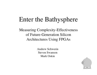 Enter the Bathysphere  Measuring Complexity-Effectiveness  of Future-Generation Silicon