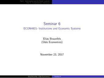 Seminar 6  ECON4921- Institutions and Economic Systems  Elias Braunfels  (Oslo Economics)  November