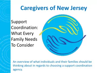 Caregivers of New Jersey  Support  Coordination:  What Every  Family Needs  To Consider  An
