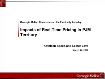 Impacts of Real-Time Pricing in PJM  Territory  Kathleen Spees and Lester Lave  March 14, 2007  The