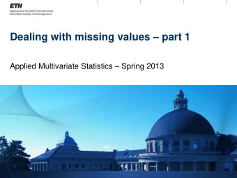 Dealing with missing values  part 1 Applied Multivariate Statistics  Spring 2013  Overview