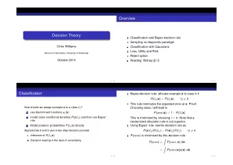 Overview  Decision Theory  Classification and Bayes decision rule  Sampling vs diagnostic paradigm