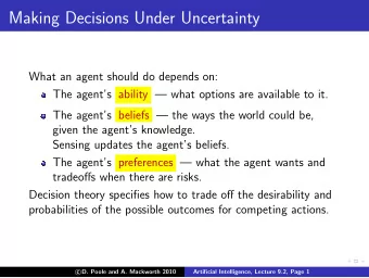 Making Decisions Under Uncertainty  What an agent should do depends on:  The agents ability