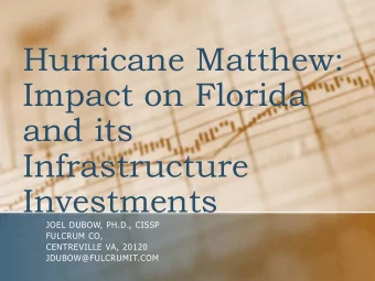 Impact on Florida  and its  Infrastructure  Investments  JOEL DUBOW, PH.D., CISSP  FULCRUM CO,