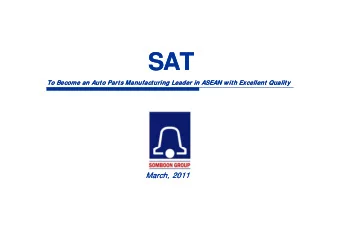 SAT  SAT  SAT  SAT  To Become an Auto Parts Manufacturing Leader in ASEAN with Excellent Quality
