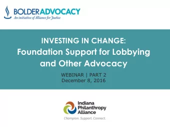 Foundation Support for Lobbying  and Other Advocacy  WEBINAR | PART 2  December 8, 2016  501(c)(4)