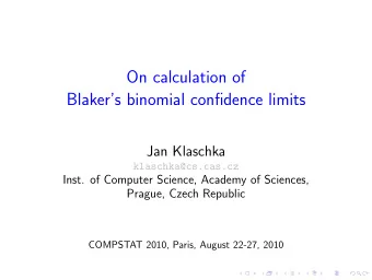 On calculation of  Blakers binomial confidence limits  Jan Klaschka  klaschka@cs.cas.cz  Inst.