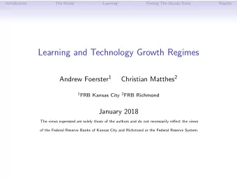 Learning and Technology Growth Regimes Andrew Foerster 1 Christian Matthes 2 1 FRB Kansas City 2