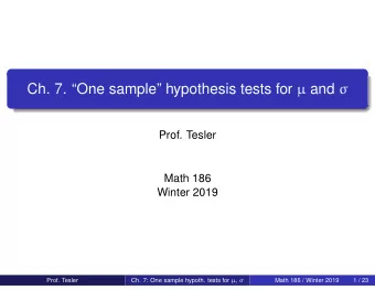 Ch. 7. One sample hypothesis tests for  and   Prof. Tesler  Math 186  Winter 2019  Prof.