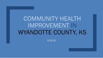 COMMUNITY HEALTH  IMPROVEMENT IN  WYANDOTTE COUNTY, KS  6.28.18  Wyandotte  County, Kansas  165,000