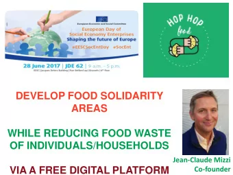 DEVELOP FOOD SOLIDARITY  AREAS  WHILE REDUCING FOOD WASTE  OF INDIVIDUALS/HOUSEHOLDS  Jean-Claude