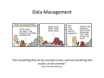Data Management  Not everything that can be counted counts, and not everything that counts can