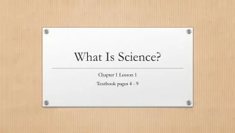 What Is Science?  Chapter 1 Lesson 1  Textbook pages 4 - 9  What Science Is and Is Not  Science