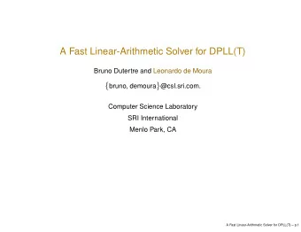 A Fast Linear-Arithmetic Solver for DPLL(T)  Bruno Dutertre and Leonardo de Moura { bruno, demoura