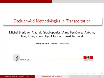Decision-Aid Methodologies in Transportation  Michel Bierlaire, Amanda Stathopoulos, Anna Fern