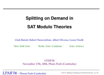 Splitting on Demand in  SAT Modulo Theories  Clark Barrett, Robert Nieuwenhuis, Albert Oliveras,