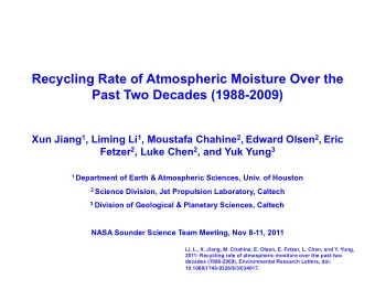 Recycling Rate of Atmospheric Moisture Over the  Past Two Decades (1988-2009) Xun Jiang 1 , Liming