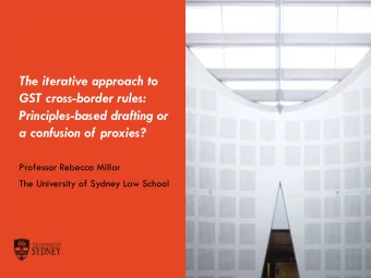 The iterative approach to  GST cross-border rules:  Principles-based drafting or  a confusion of