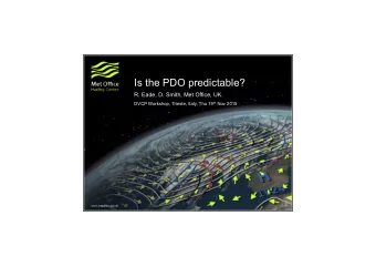 Is the PDO predictable?  R. Eade, D. Smith, Met Office, UK. DVCP Workshop, Trieste, Italy, Thu 19