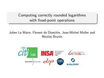 Computing correctly rounded logarithms  with fixed-point operations  Julien Le Maire, Florent de