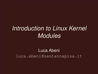 Introduction to Linux Kernel  Modules  Luca Abeni  luca.abeni@santannapisa.it  Linux Kernel Modules