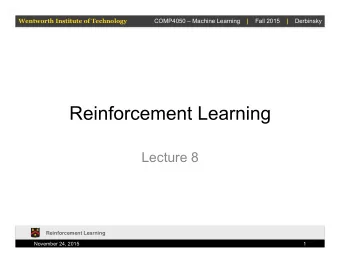 Reinforcement Learning  Lecture 8  Reinforcement Learning  November 24, 2015  1  Wentworth