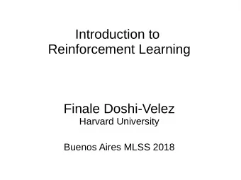 Introduction to  Reinforcement Learning  Finale Doshi-Velez  Harvard University  Buenos Aires MLSS