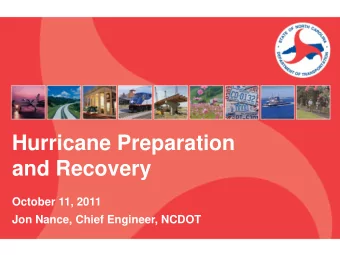 Hurricane Preparation  and Recovery  October 11, 2011 Jon Nance, Chief Engineer, NCDOT  Hurricane