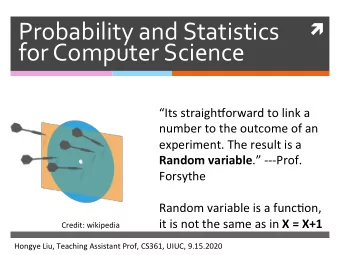 Probability and Statistics   for Computer Science  Its straigh+orward to link a  number to the