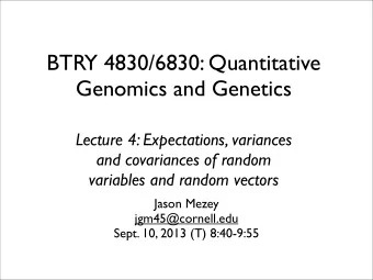 BTRY 4830/6830: Quantitative  Genomics and Genetics  Lecture 4: Expectations, variances  and